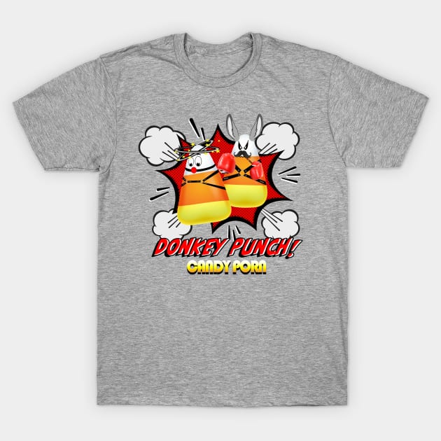 DONKEY PUNCH.  CANDY PORN T-Shirt by ART by RAP